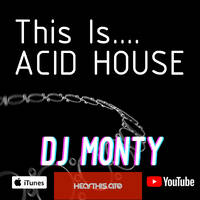 This Is.... Acid House by DJ Monty UK
