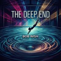 The Deep End by Bob Wish
