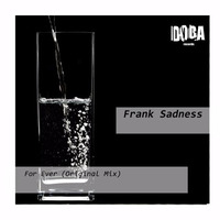 DG039 Frank Sadness - For Ever (Original Mix) [DOGA RECORDS] by Doga Records