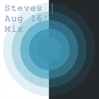 Steves | Aug 16' Mix by Steves