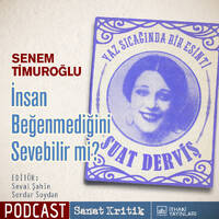 #15 Senem Timuroğlu Anlatıyor: "“İnsan Beğenmediğini Sevebilir mi?” by Sanat Kritik