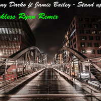 Danny Darko Ft. Jamie Bailey - Stand Up (Reckless Ryan Remix) by RecklessRyan