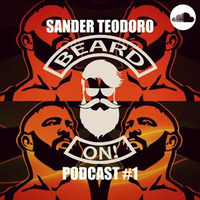 SANDER TEODORO - BEARDED ON!(PODCAST #1) by Sander Teodoro