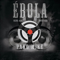 Pako Mike Ébola (Original Version) by Pako Mike
