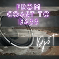 From Coast to Bass by DJ3T