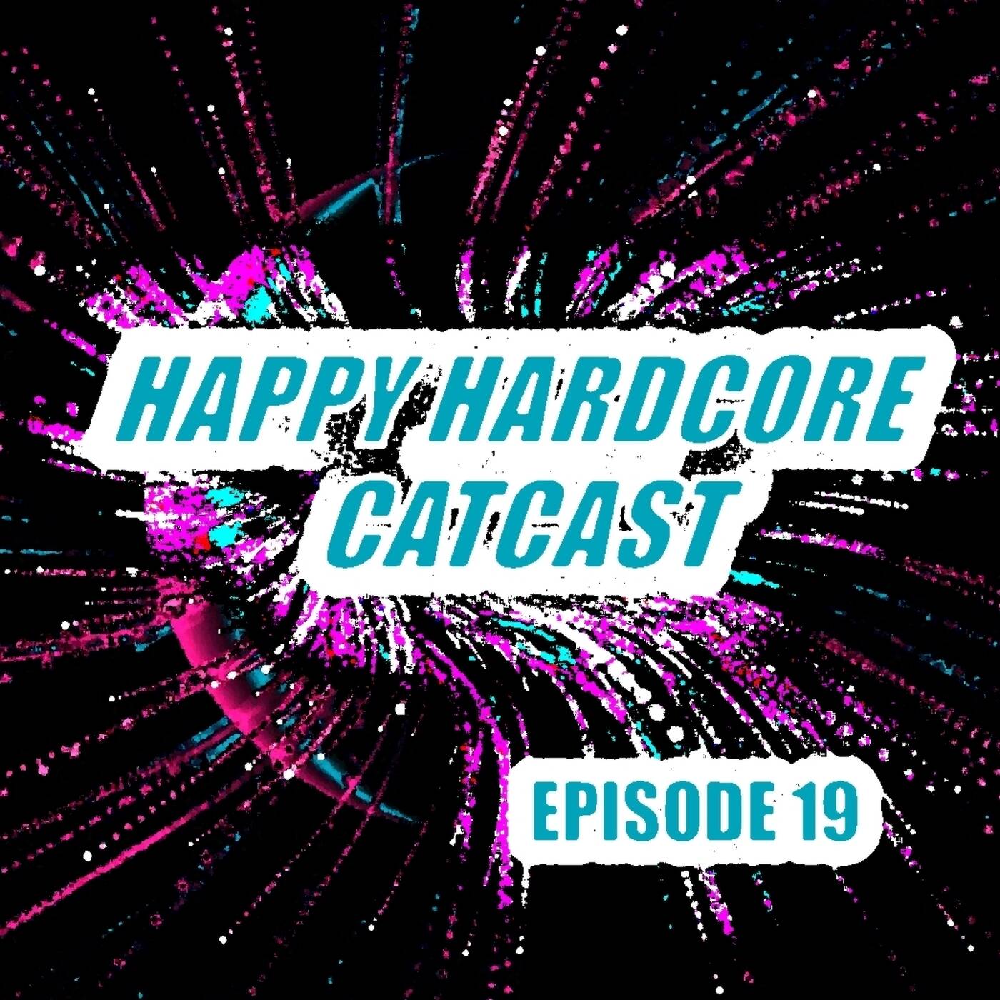 ☺♥☺♥☺♥☺ [Happy Hardcore CatCast 019] episode artwork