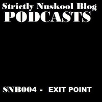 Strictly Nuskool Blog Podcasts 004 - EXIT POINT by Strictly Nuskool Blog