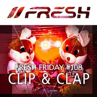 FRESH FRIDAY #108 mit Clip &amp; Clap by freshguide