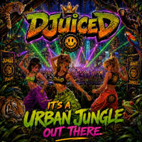 DJuiceD - It's a Urban Jungle Out There by DJuiceD