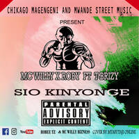 MC WILLY X ROBBY FT T-BRIZY - SIO KINYONGE by MUSIC ICON TZ