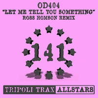 OD404 - Let Me Tell Ya Something (Ross Homson Remix) by Ross Homson