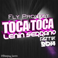 Fly Proyect - Toca Toca (Lenin Serrano Remix)DESCRIPCION by Lenin Serrano