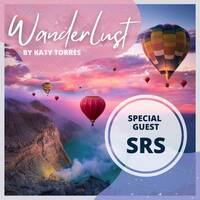 Wanderlust Special Guest SRS by Katy Torres