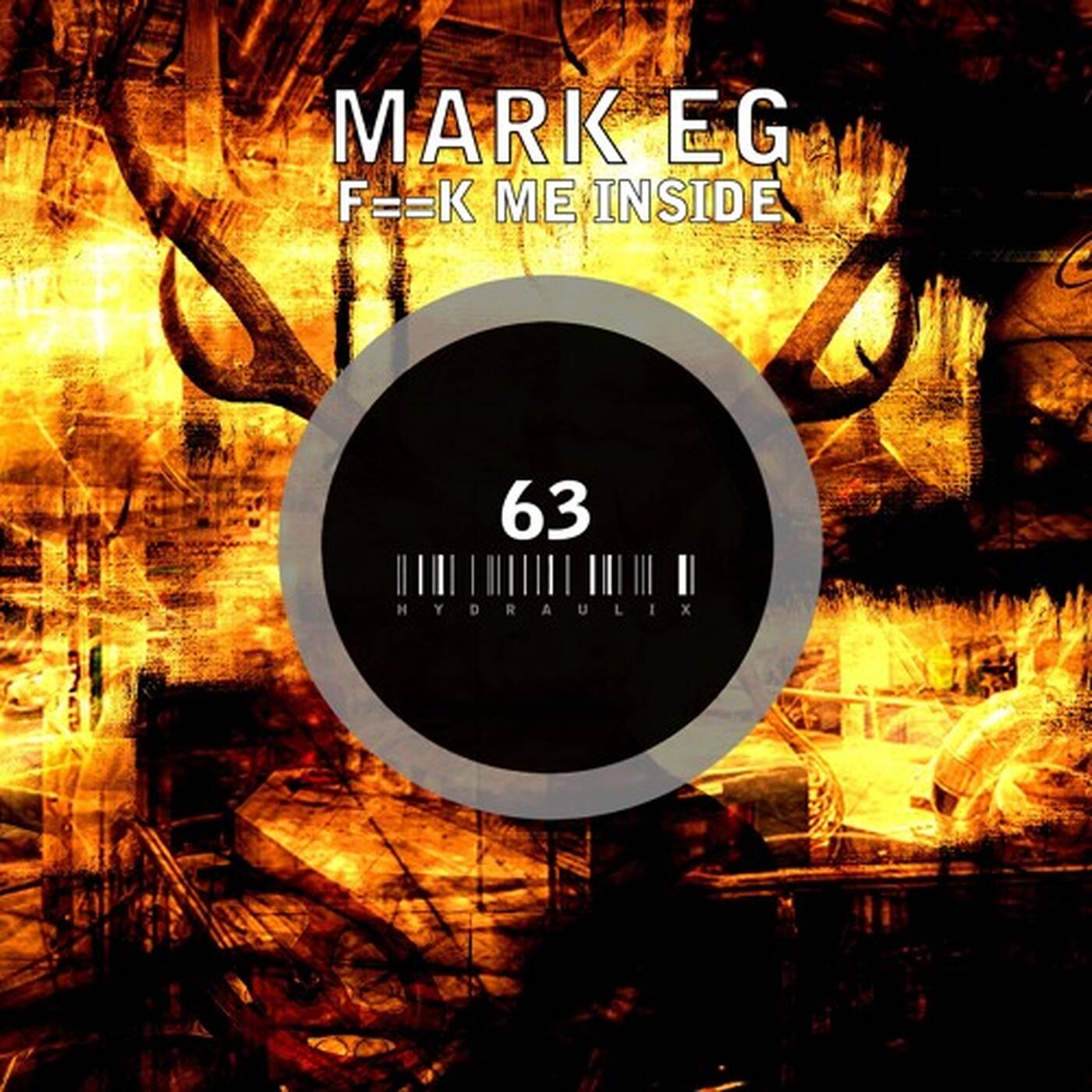 Hydraulix 63 - Mark Eg - Fuck Me Inside (Dave The Dummer Remix) episode artwork