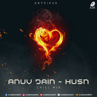 Husn - Anuv Jain (Chill Mix) - Antriksh by All Indian DJs Drive