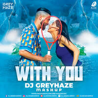 With You (Mashup) - DJ Greyhaze by All Indian DJs Drive