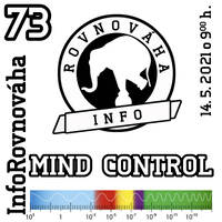 InfoRovnováha 73 - 2021-05-14 Mind Control by Slobodný Vysielač