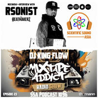 Scientific Sound Asia Podcast 1096 is Mixtape Addict 23 by DJ King Flow with Rsonist The Heatmakerz. by Scientific Sound Asia Radio