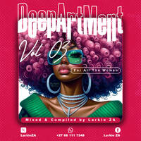 DEEPARTMENT Vol.3 (For All The Women) - RESIDENCY MIX By Larkie ZA by DEEPARTMENT OF HOUSE MUSIC