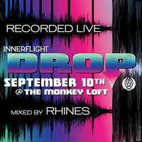 Recorded LIVE @ Innerflight Music 'DROP' _ Monkey Loft | Seattle : 09.10.16 - mixed by Rhines by Rhines