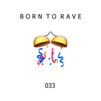 RaverZ present Born to Rave 