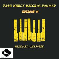 Fate Mercy Records Podcast 44 Mixed By Deep-Tee (SA) by Fate Mercy Records