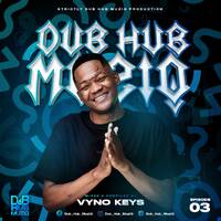 Dub Hub Muziq Episode 3 (Strictly Dub Hub Muziq Production) by Vyno Keys
