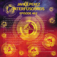 Javier Pérez - Interfusounds Episode 462 (July 21 2019) by Javier Pérez
