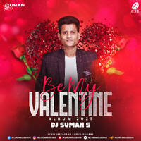 Be My Valentine (Album 2025) - DJ Suman S