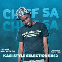 Kasi Style Selection E#42 mixed by Chief SA(Pianomix) by Nhlanhla Nyuliwe