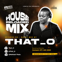 HOUSE RELOADED MIX - EP 50 - GUEST MIX BY THAT_O by @LenciaSA