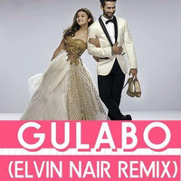 Gulabo - Elvin Nair Remix by Elvin Nair
