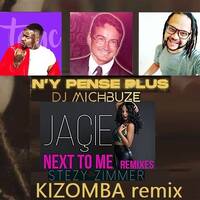 Tayc - N'y pense plus (DJ michbuze mashup vs Jaçie's instru remix) vs Jaçie - Next To Me (Stézy Zimmer Remix) by michbuze
