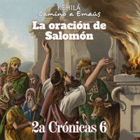 2a Crónicas 6 | La oración de Salomón. by Kehila Camino a Emaus