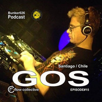Bunker026 Podcast present GOS Episode#15 by Bunker 026 Podcast