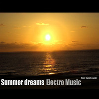 Summer Dreams (Electro Trance Dream Music) by Piotr Kwiatkowski