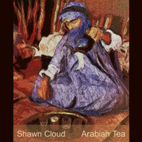 Shawn Cloud - Arabian Tea by Shawn Cloud