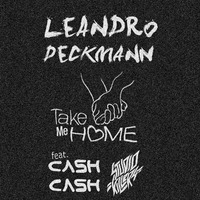 Leandro Deckmann - Take Me Home (feat. Cash Cash &amp; Studio Killers) by DECKMANN