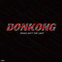 Donkong - Peaks Ain't The Limit [FREE DL] by Donkong
