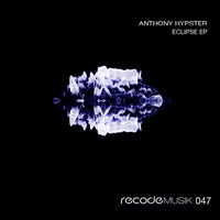 Anthony Hypster - Eclipse EP [Recode Musik]