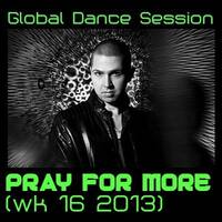 Global Dance Session Week 16 2013 Cheets & Pray For More by Global Dance Session