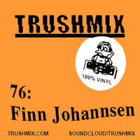 Finn Johannsen - Trushmix 76 by Finn Johannsen