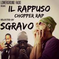 Rappuso - Chopper rap selected by Sgravo by LowerGround Radio