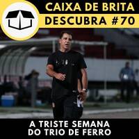 Descubracast #70 - A Triste Semana do Trio de Ferro by Caixa de Brita