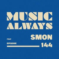 E144 Music Always x SMON by Music Always