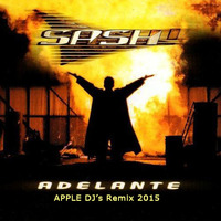 Sash! - Adelante (Apple DJ's 2015 Rmx radio edit) by Apple DJ's