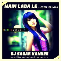 Nain Lada Le Dj Sagar Kanker - www.remixvirus.in by Www.RemixVirus.in