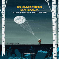 SLOW BOOKS | SAGGI E ROMANZI | ALESSANDRA BELTRAME - IO CAMMINO DA SOLA by RADIO FRANCIGENA - LA VOCE DEI CAMMINI