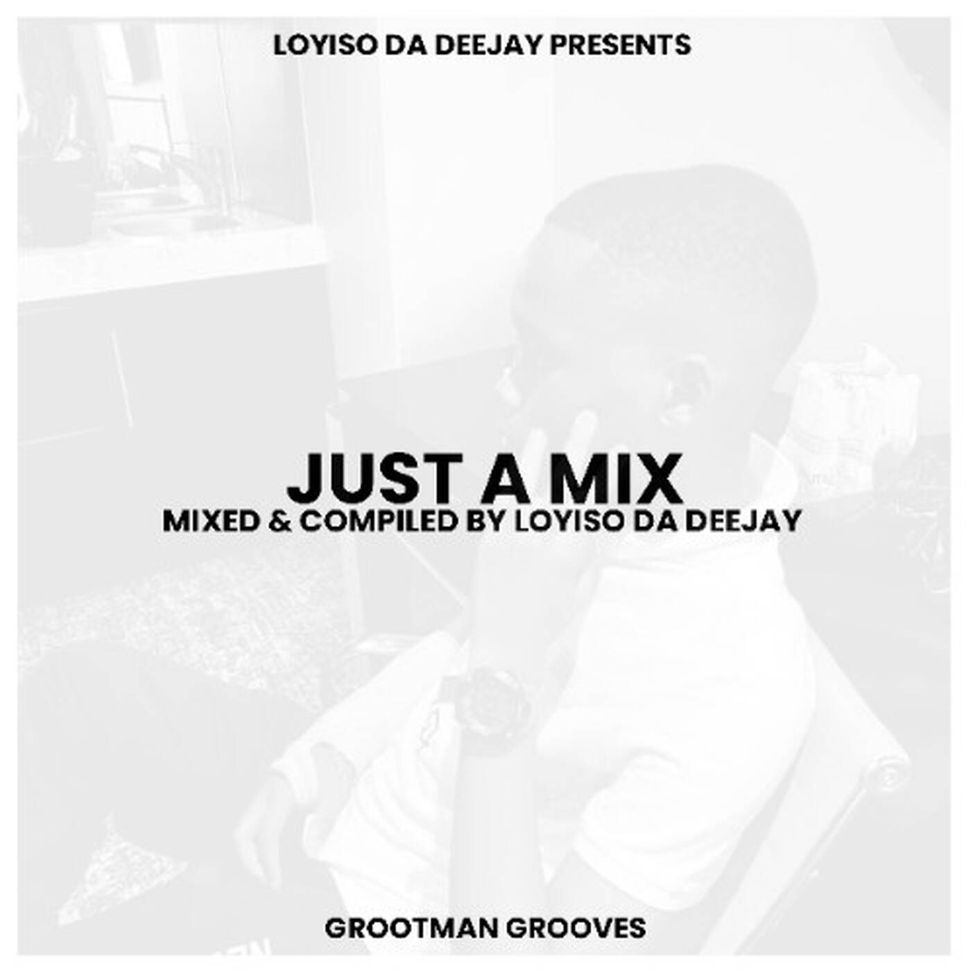 Just A Mix Mixed And Compiled By Loyiso Da Deejay (Sanzar's Birthday. Mix)(Grootman Grooves) episode artwork