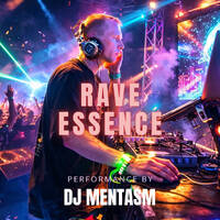 D.MENTASM - RAVE ESSENCE by D MENTASM by D MENTASM
